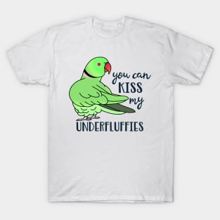 You can kiss my underfluffies Green Indian Ringneck T-Shirt